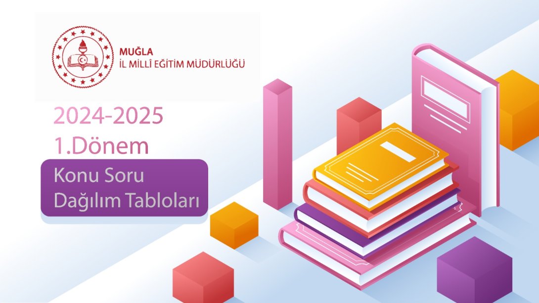 2024-2025 EĞİTİM-ÖĞRETİM YILI 1. DÖNEM KONU SONU DAĞILIM TABLOLARI (MUĞLA İLİ)